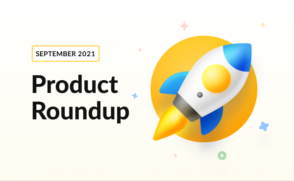 Your Monthly Product Roundup [September 2021]